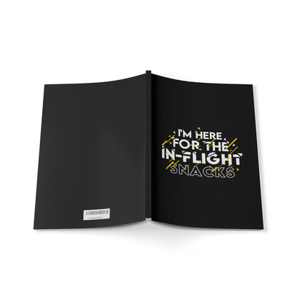 A5 Softcover Notebook - "I'm here for the In-Flight Snacks"